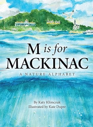 M is for Mackinac: A Nature Alphabet