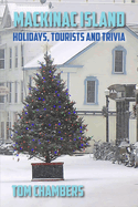 Mackinac Island:  Holiday, Tourists and Trivia in Hardcover